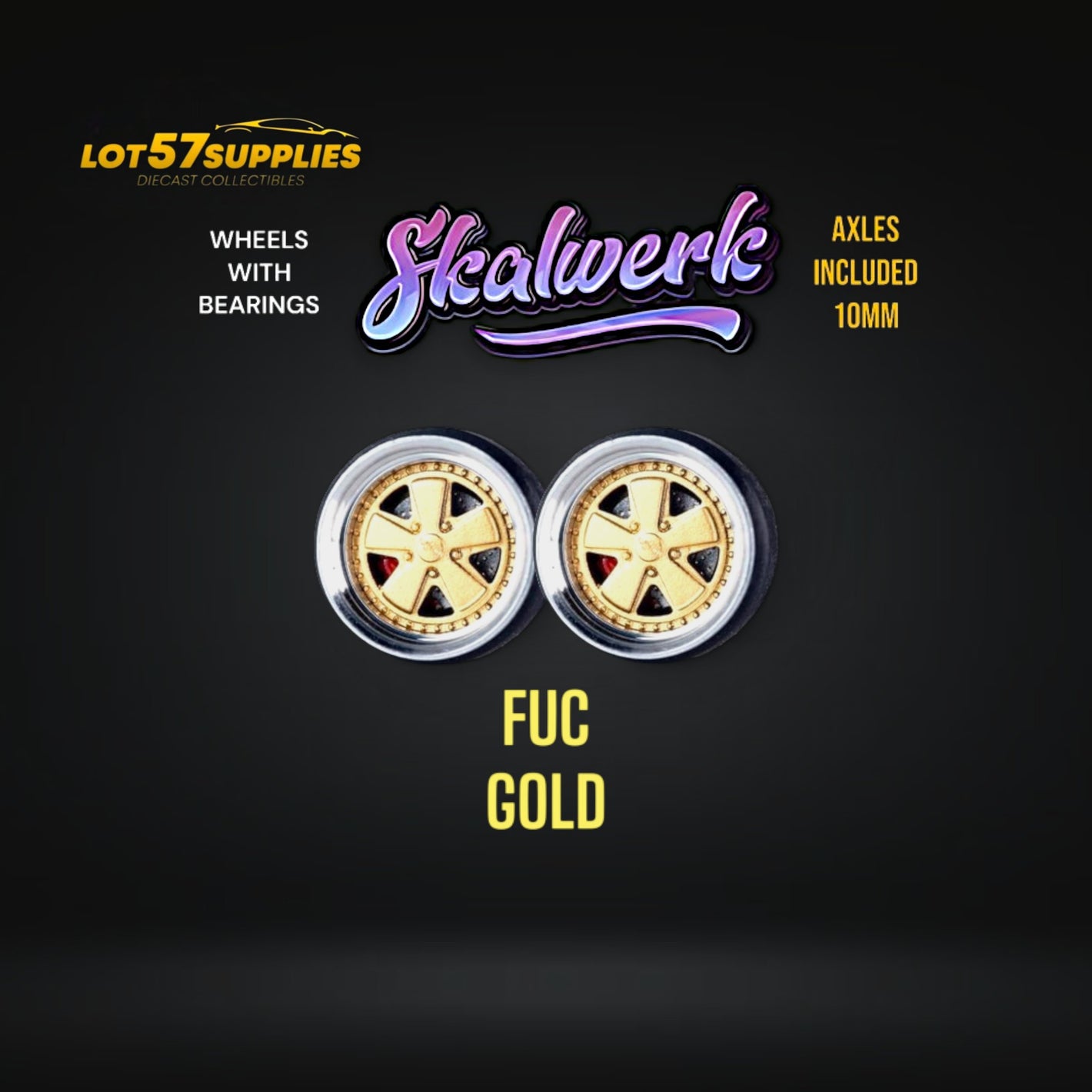 Custom Order Only - Skalwerk - FUC GOLD - 1:64 (1 SET = 4 Wheels)